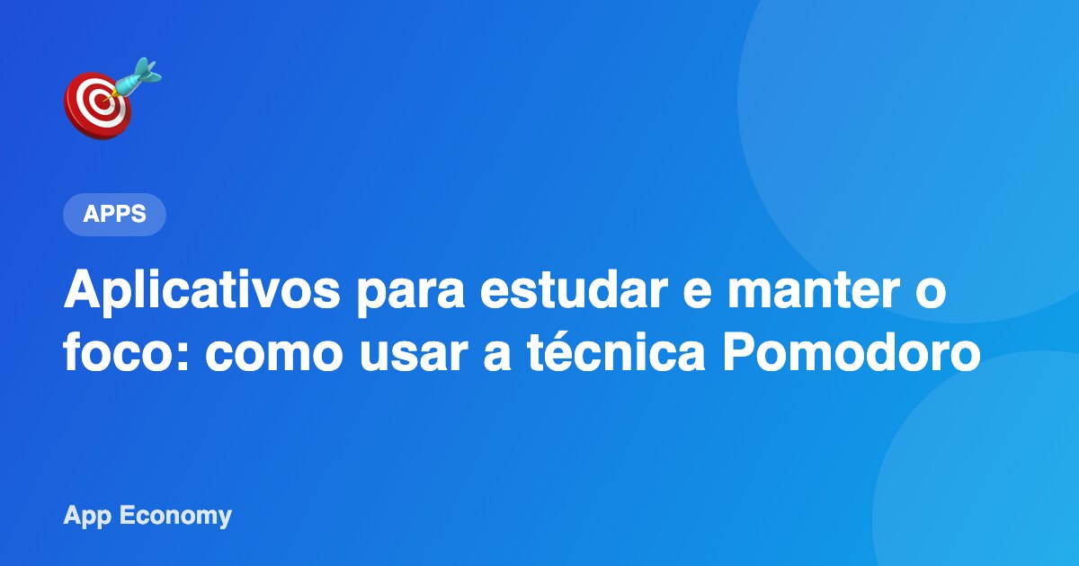 Aplicativos para estudar e manter o foco: como usar a técnica Pomodoro