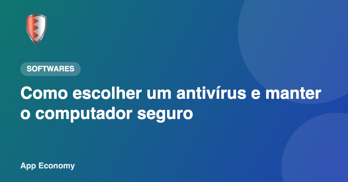 Como escolher um antivírus e manter o computador seguro