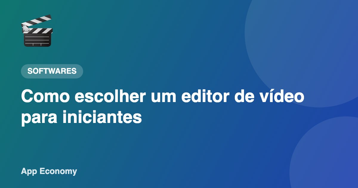 Como escolher um editor de vídeo para iniciantes