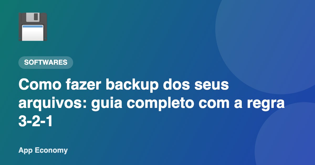 Como fazer backup dos seus arquivos: guia completo com a regra 3-2-1