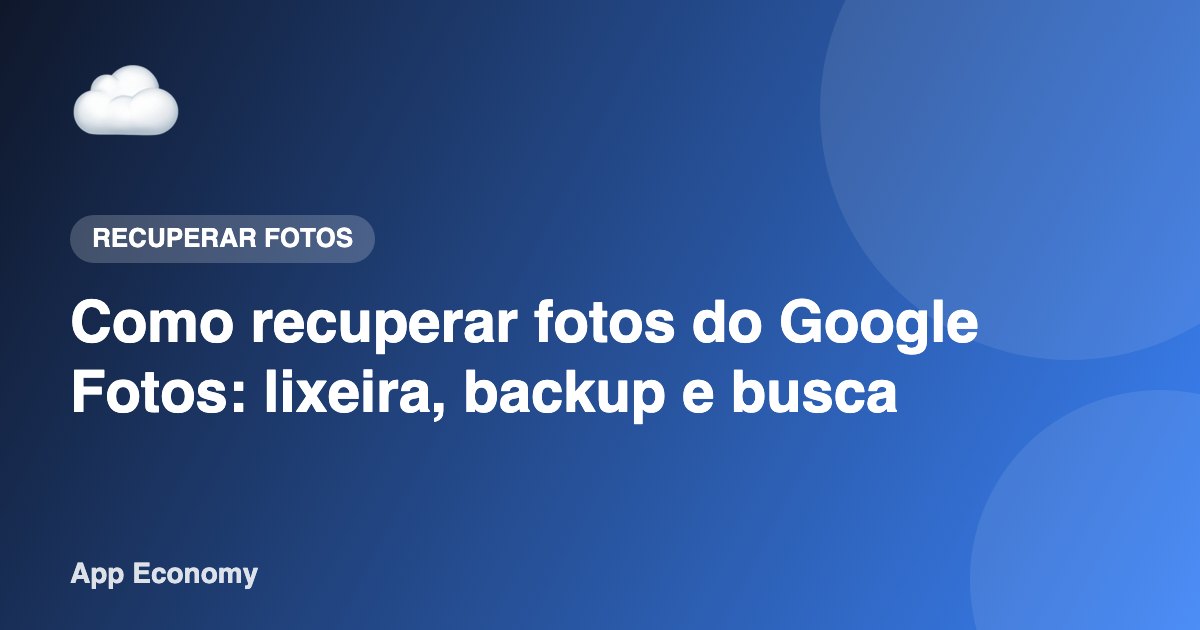 Como recuperar fotos do Google Fotos: lixeira, backup e busca