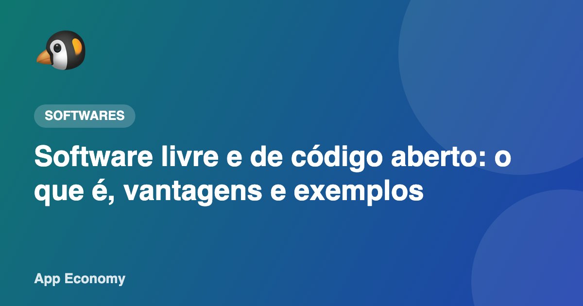 Software livre e de código aberto: o que é, vantagens e exemplos
